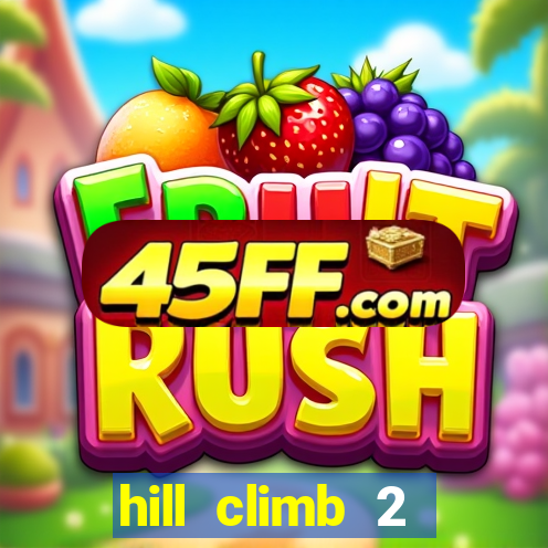 hill climb 2 dinheiro infinito
